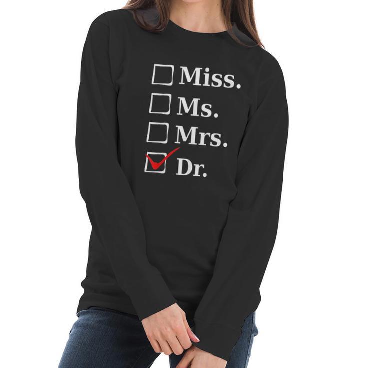 Miss Ms Mrs Dr Funny For Doctors And Med School Students Women Long Sleeve Tshirt