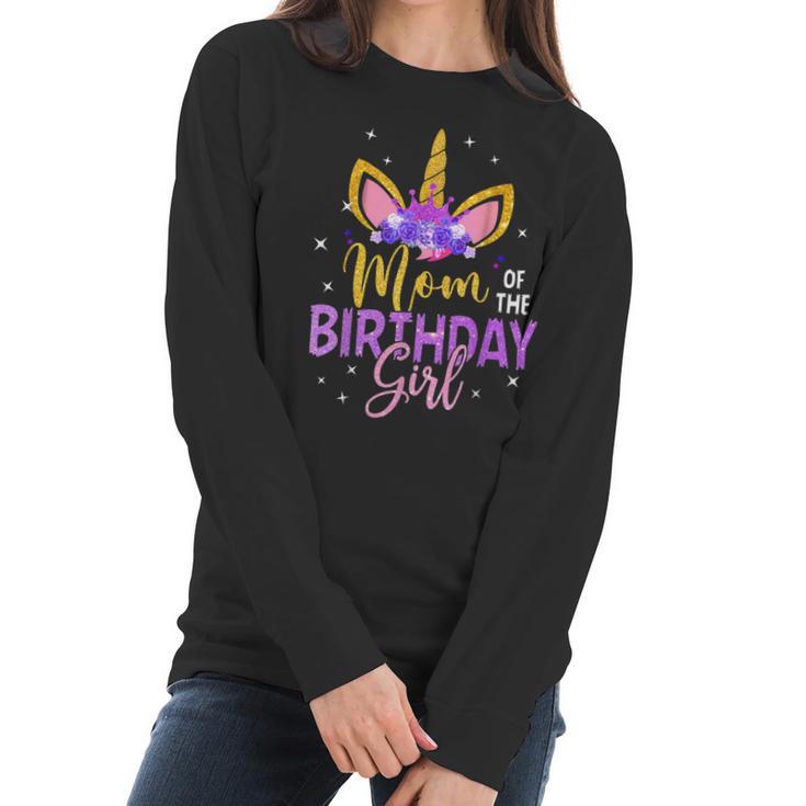 Mom Of The Birthday Girl Flower Unicorn Women Long Sleeve Tshirt