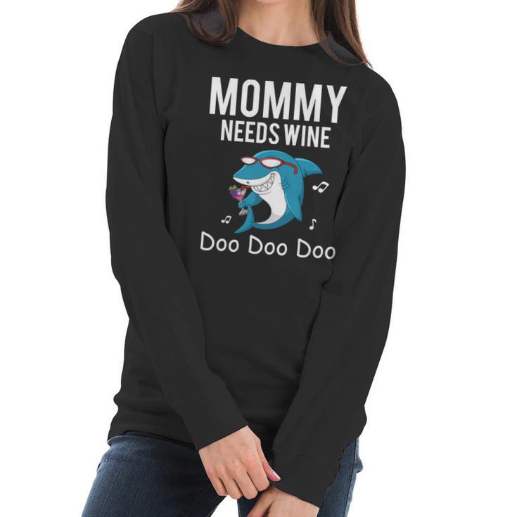 Mommy Needs Wine Shark Doo Doo Doo Women Long Sleeve Tshirt