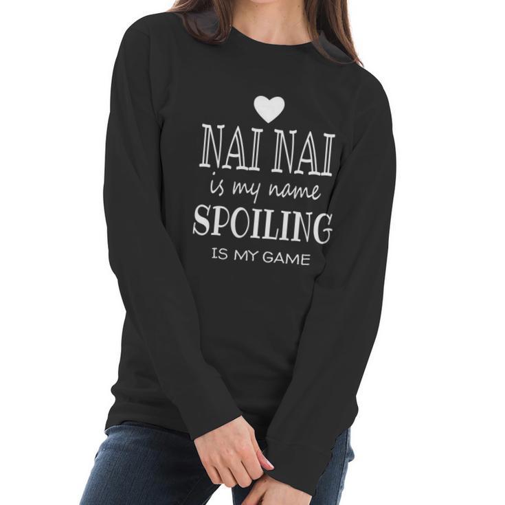 Nai Nai Is My Name Funny Graphic For Nai Nai Grandma Funny Gift Funny Gift Women Long Sleeve Tshirt