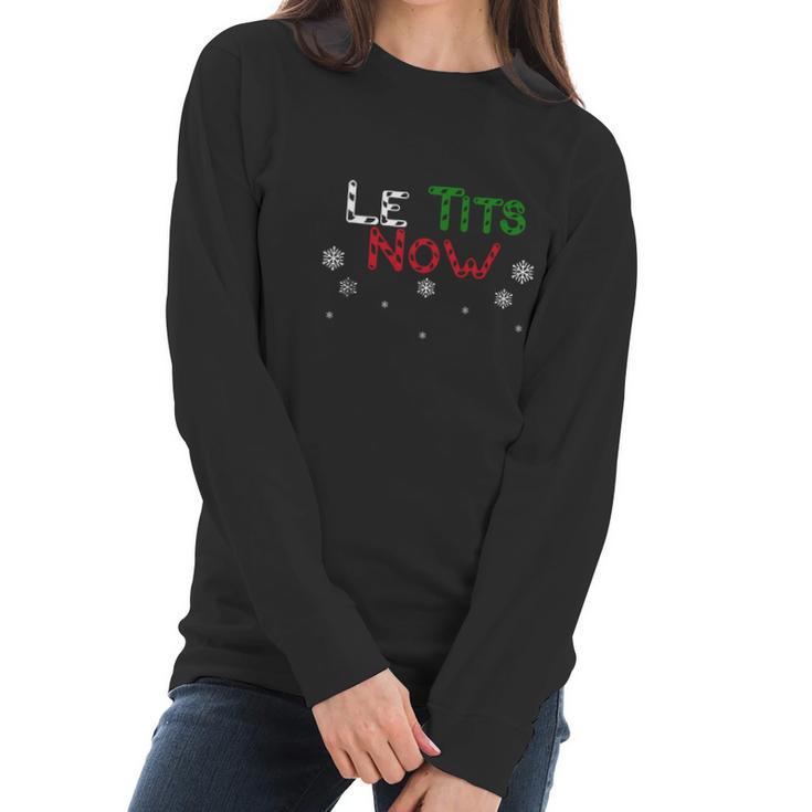 Nice Le Tits Now – Let It Snow Funny Christmas Sweater Women Long Sleeve Tshirt