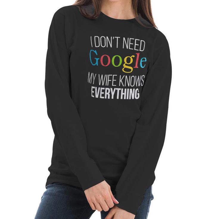 I Do Not Need Google My Wife Knows Everything Women Long Sleeve Tshirt