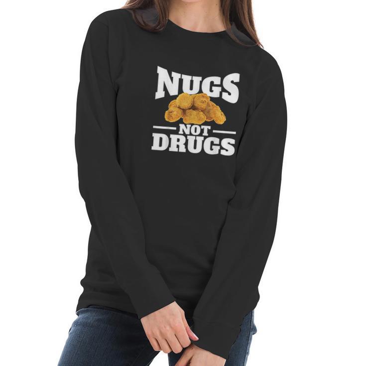 Nugs Not Drugs Funny Chicken Nugget Women Long Sleeve Tshirt