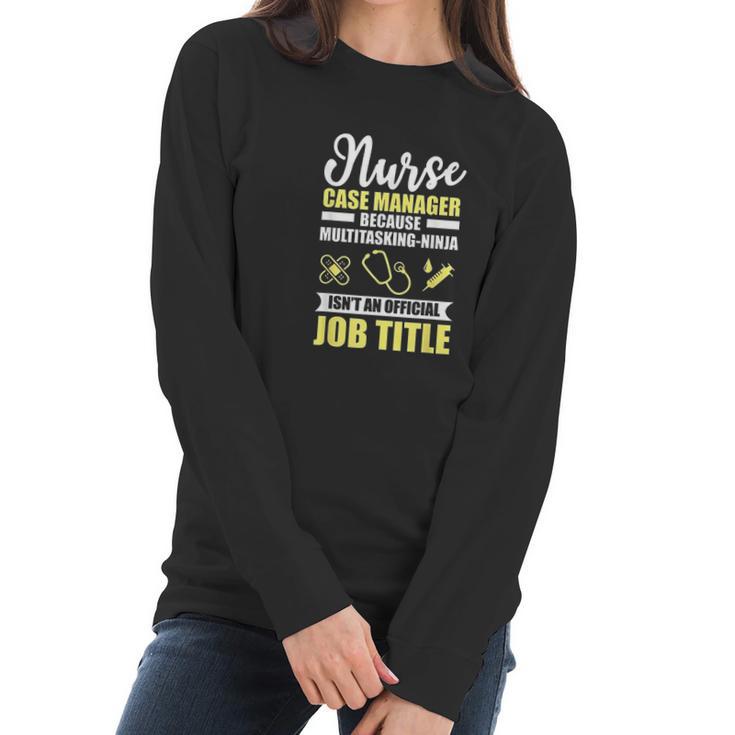 Nurse Case Manager Multitasking Ninja Funny Gift Women Long Sleeve Tshirt