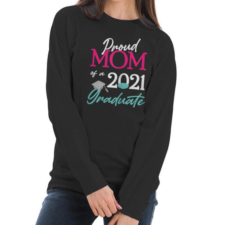 Womens Proud Mom Of A 2021 Graduate Face Mask 2021 And Cap Women Long Sleeve Tshirt