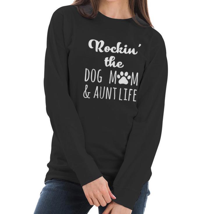 Rokin The Dog Mom And Aunt Life Women Long Sleeve Tshirt