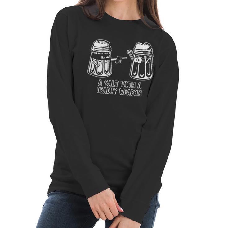 A Salt With A Deadly Weapon Graphic Novelty Sarcastic Funny Women Long Sleeve Tshirt