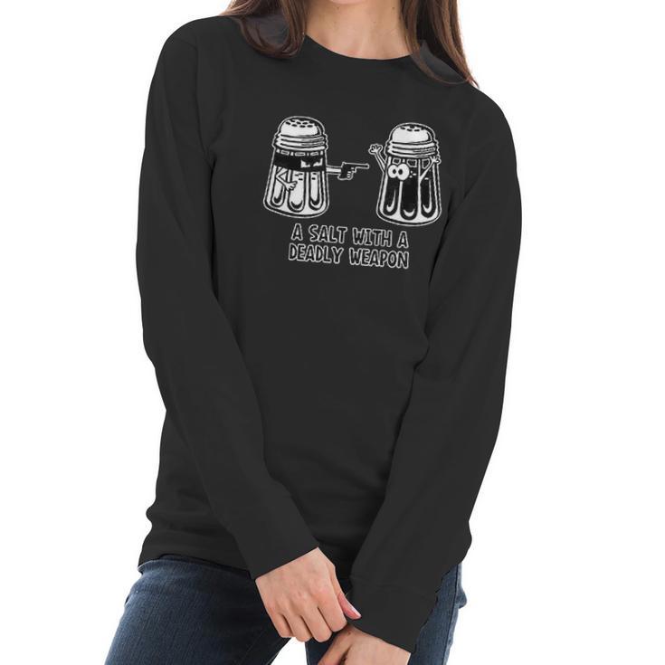 A Salt With A Deadly Weapon Graphic Novelty Sarcastic Funny Women Long Sleeve Tshirt