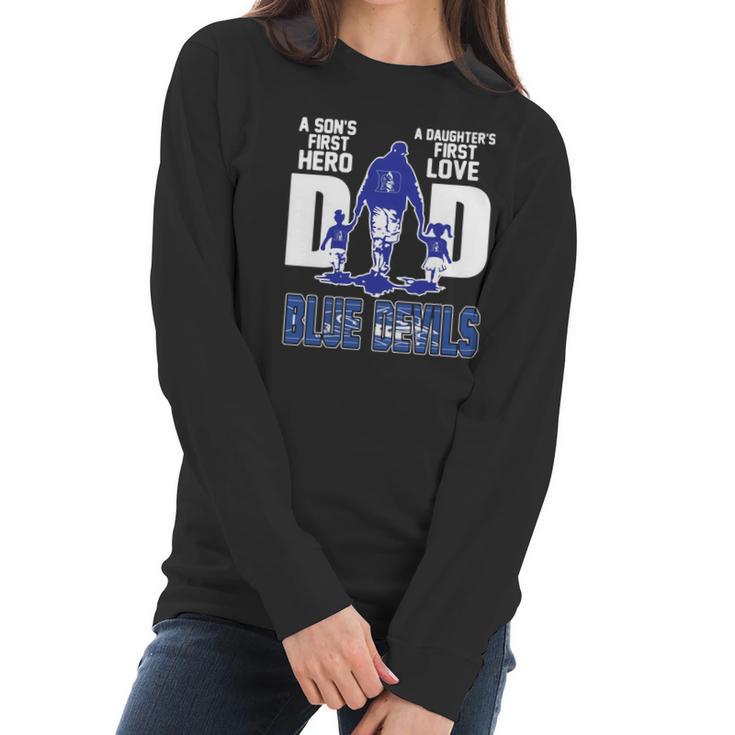 A Son’S First Hero A Daughter’S First Love Dad Duke Blue Devils Shirtn Women Long Sleeve Tshirt