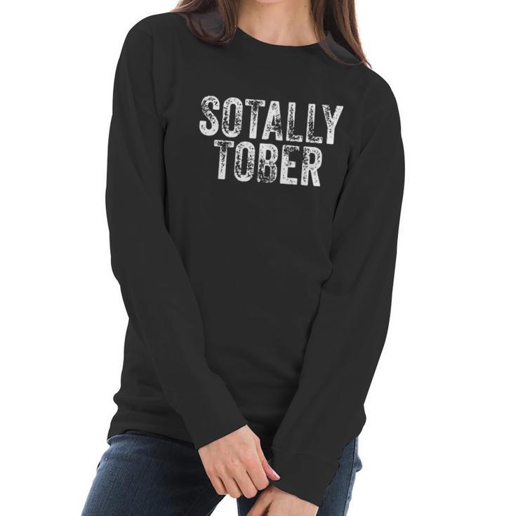 Sotally Tober | Funny Beer Drinking Alcohol College Gag Gift Women Long Sleeve Tshirt