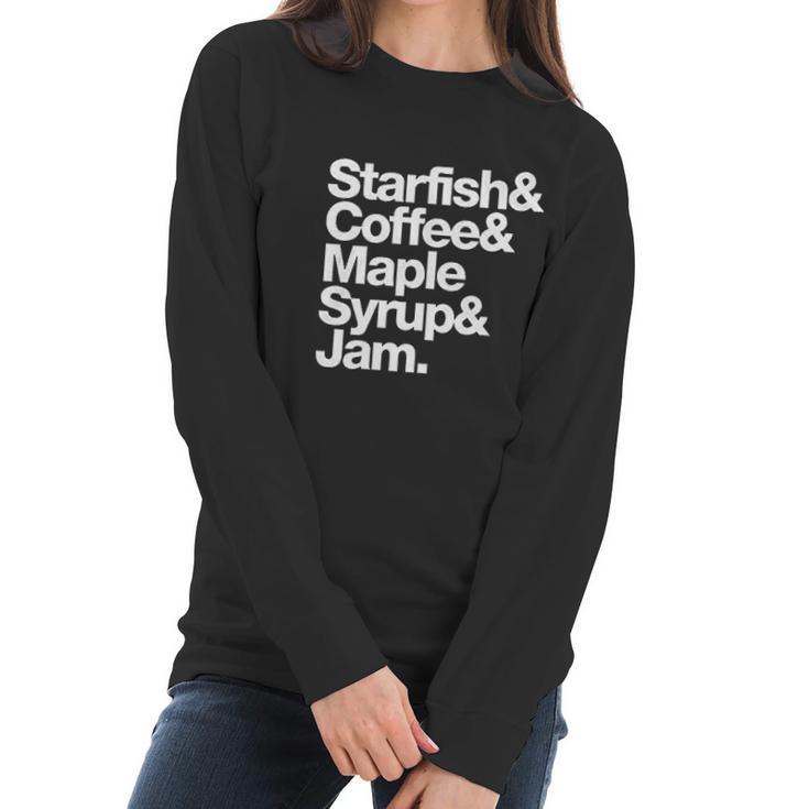 Starfish And Coffee Maple Syrup And Jam Women Long Sleeve Tshirt