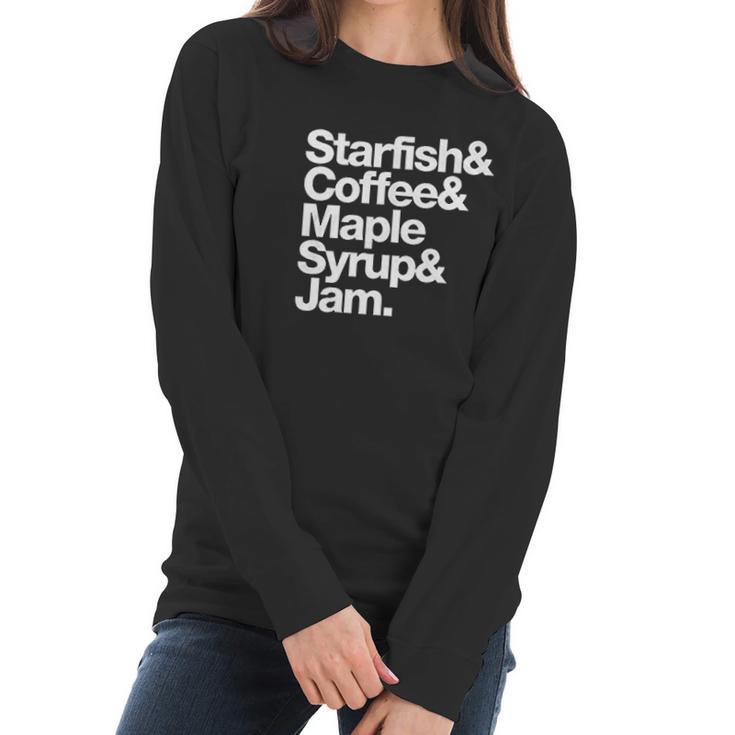 Starfish And Coffee Maple Syrup And Jam Women Long Sleeve Tshirt