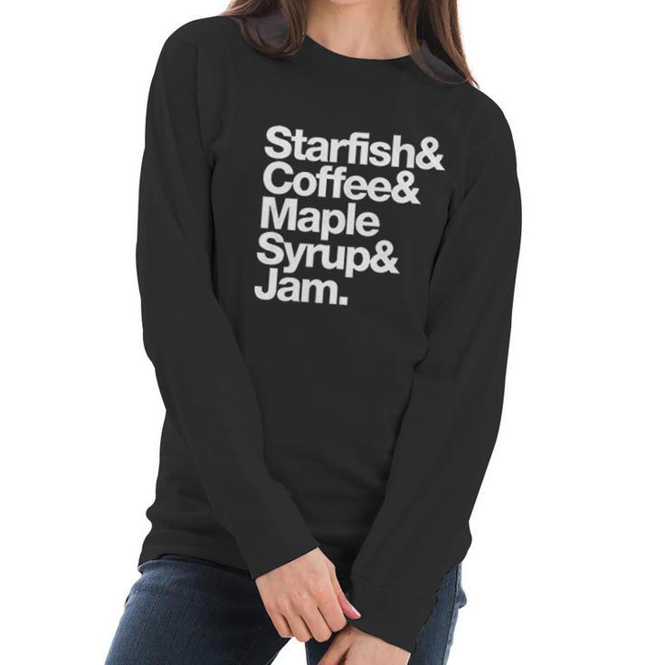 Starfish And Coffee Maple Syrup And Jam Women Long Sleeve Tshirt