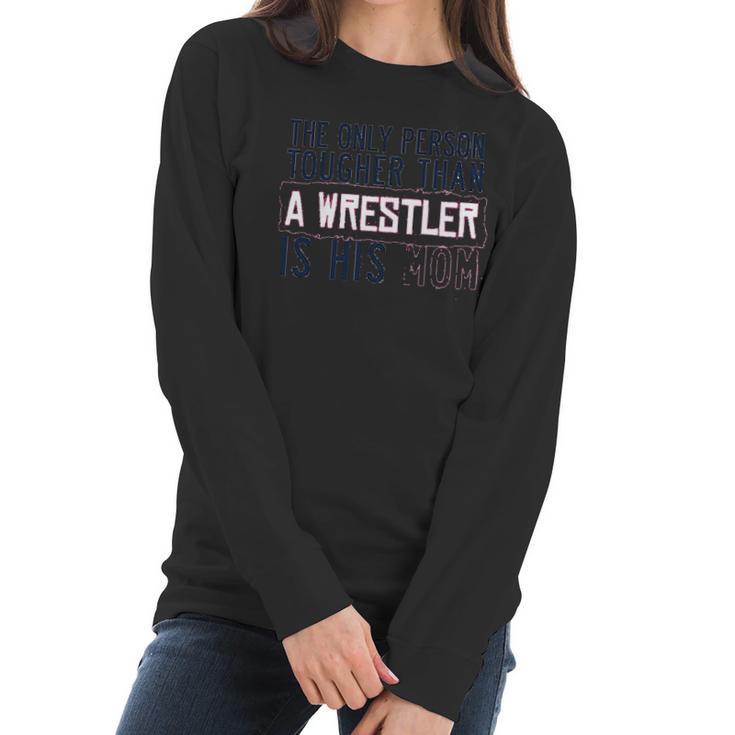 Tougher Than A Wrestler Mom Wrestling S By Chalktalk Sports Women Long Sleeve Tshirt