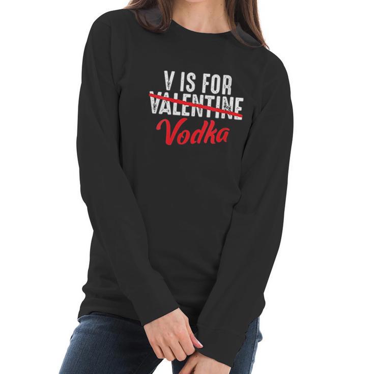 V Is For Valentine Slash Vodka Funny Vodka Lover Valentine Women Long Sleeve Tshirt