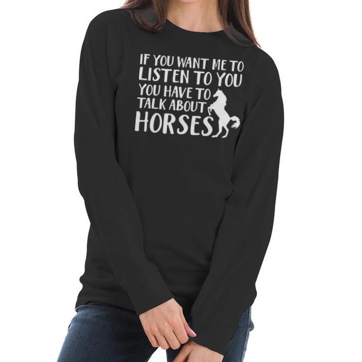 Want Listen You Talk About Horse Lover Women Long Sleeve Tshirt