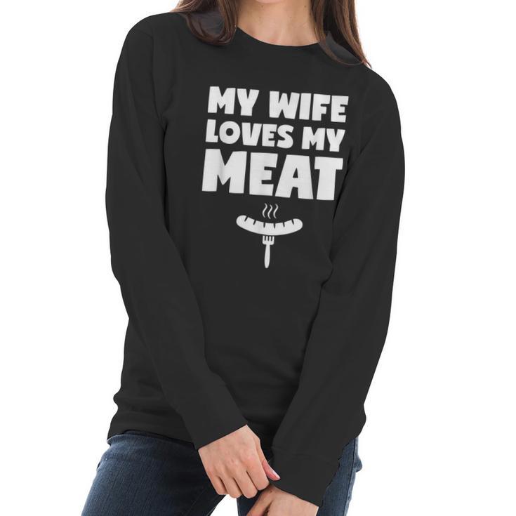 My Wife Loves My Meat Bbq Grilling Lover Wife Husband Funny Women Long Sleeve Tshirt