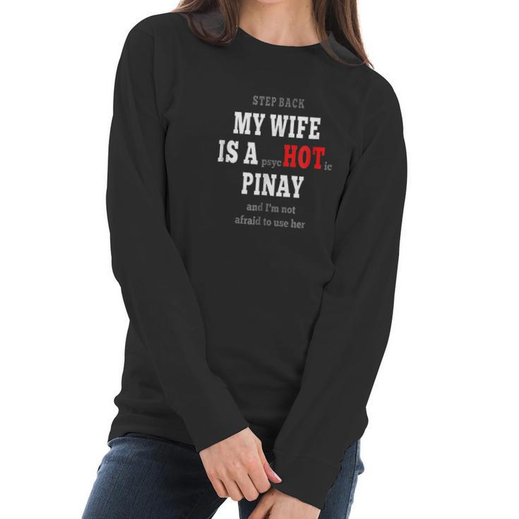 My Wife Is A Psychotic Pinay Women Long Sleeve Tshirt