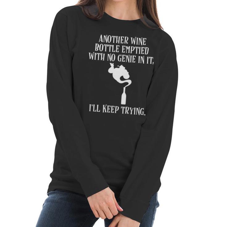 Another Wine Bottle With No Genie Ill Keep Trying Tee Women Long Sleeve Tshirt