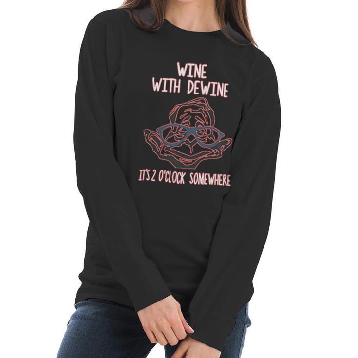 Wine With Dewine It Is 2 O Clock Somewhere Women Long Sleeve Tshirt