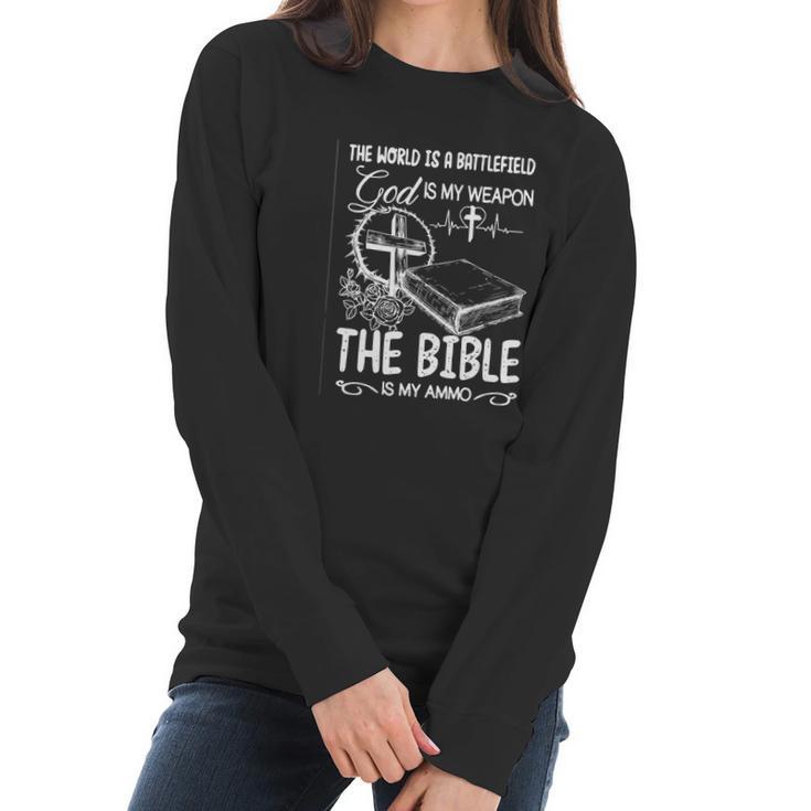 The World Is A Battlefield God Is My Weapon Bible Is My Ammo Women Long Sleeve Tshirt