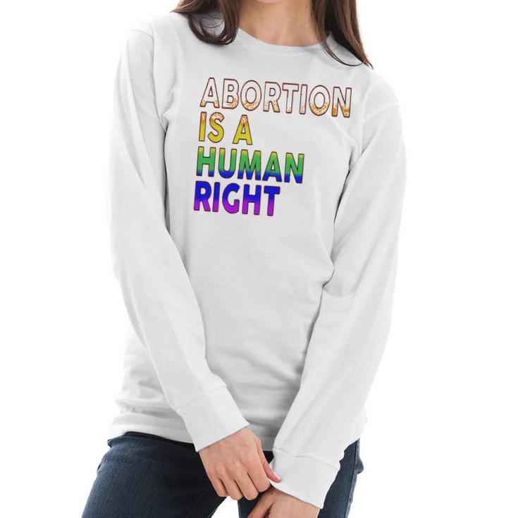 Abortion Is A Human Right Gay Pride Rainbow Flag Pride Women Long Sleeve Tshirt