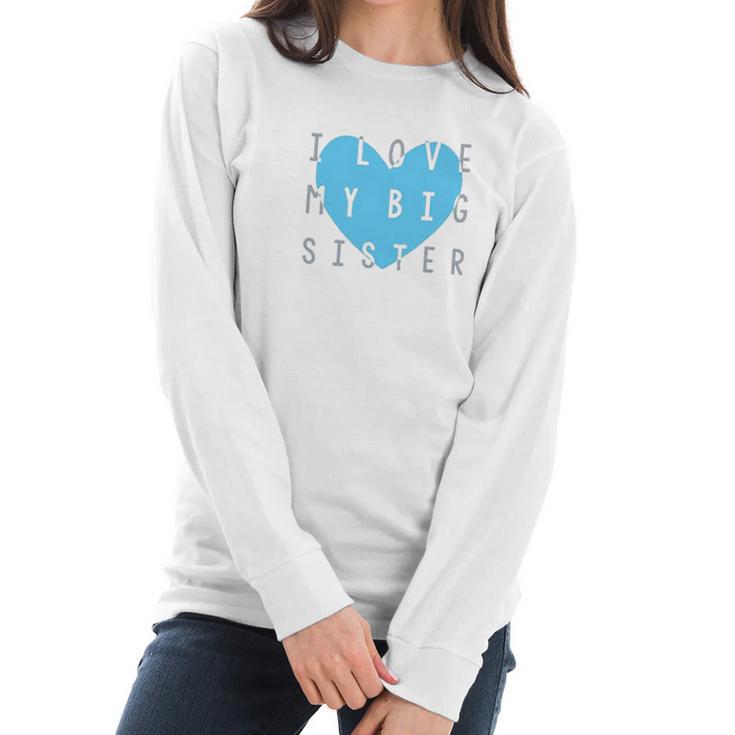 Heart Co Designs Big Sister Baby Clothes I Love My Big Sister Women Long Sleeve Tshirt