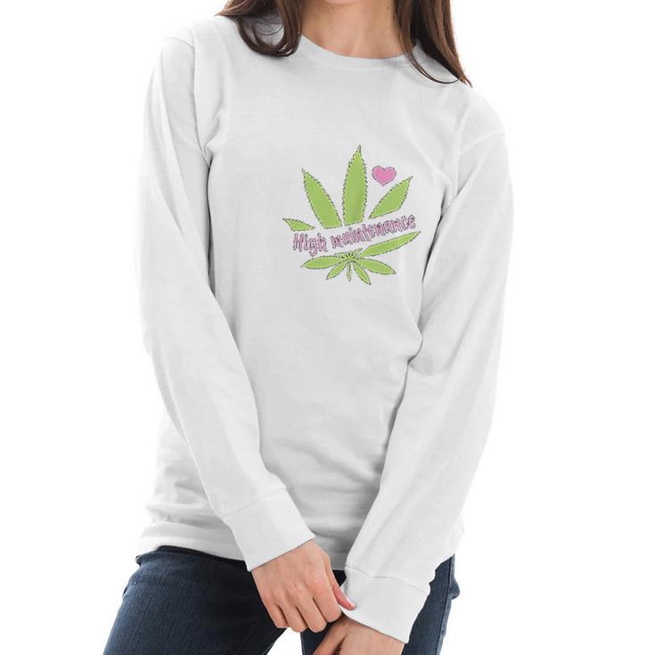 Women High Maintenance Funny Marijuana Lover Women Long Sleeve Tshirt