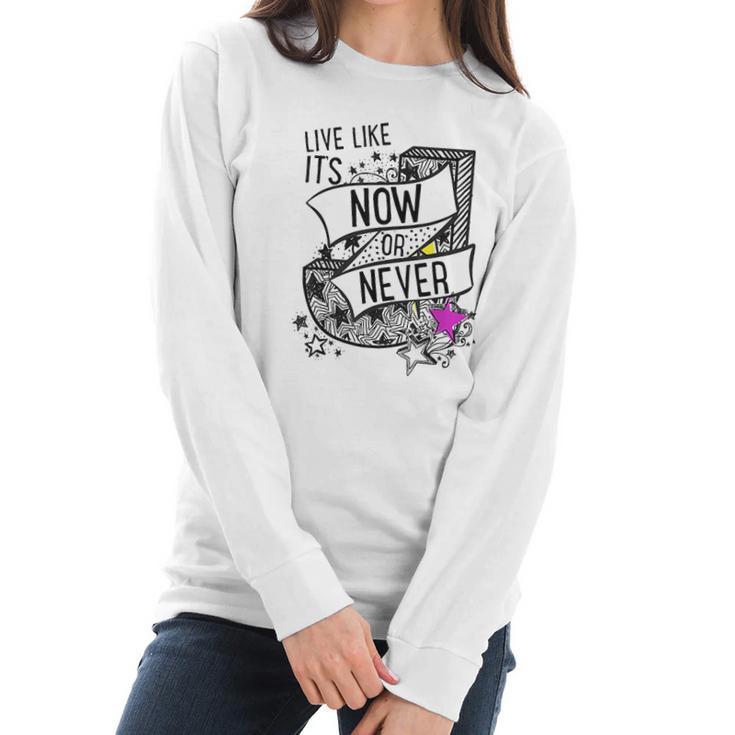 Julie And The Phantoms Live Like Its Now Or Never Funny Gifts Mothers Day Women Long Sleeve Tshirt