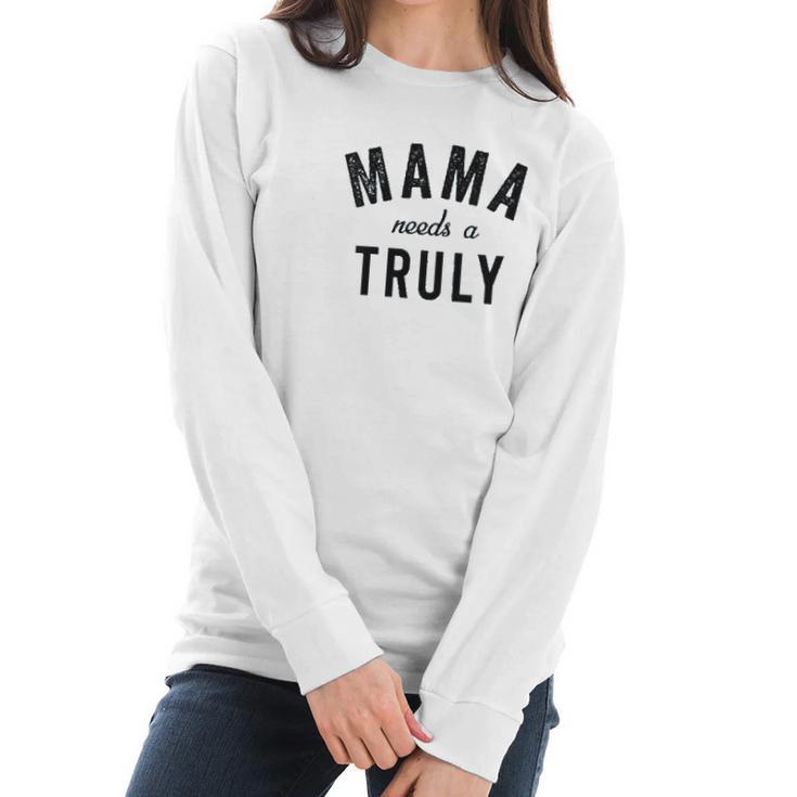 Mama Needs A Truly Aint No Laws Hard Seltzer Women Long Sleeve Tshirt