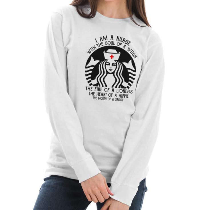 I Am A Nurse Starbuck Parody The Fire Of A Lioness The Heart Of A Hippie Women Long Sleeve Tshirt