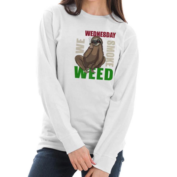 Sloth Stoner Wednesday Marijuana Weed Ganja Gift Women Long Sleeve Tshirt