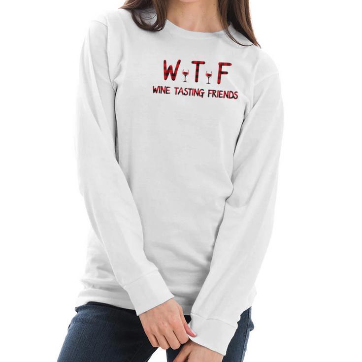 Wtf Wine Tasting Friends Funny Wine Lover Gifts Women Long Sleeve Tshirt