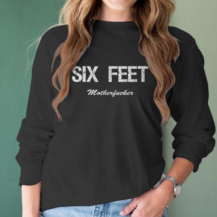 6 Feet Sarcastic Social Distancing Women Long Sleeve Tshirt