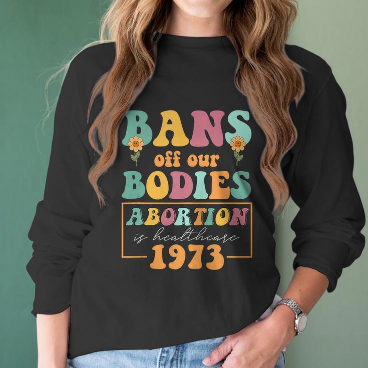 Bans Off Our Bodies Feminist Womens Rights Pro Choice Pro Roe Abortion Women Long Sleeve Tshirt