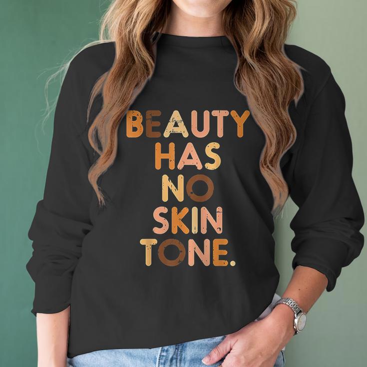 Beauty Has No Skin Tone Black History Melanin African Women Women Long Sleeve Tshirt