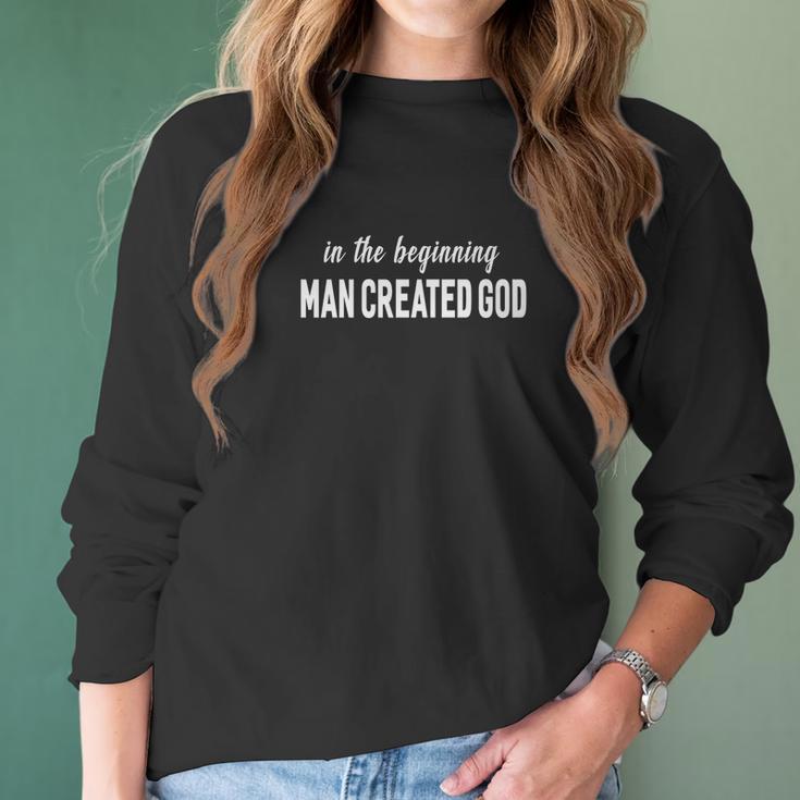 In The Beginning Man Created God Funny Atheist Women Long Sleeve Tshirt