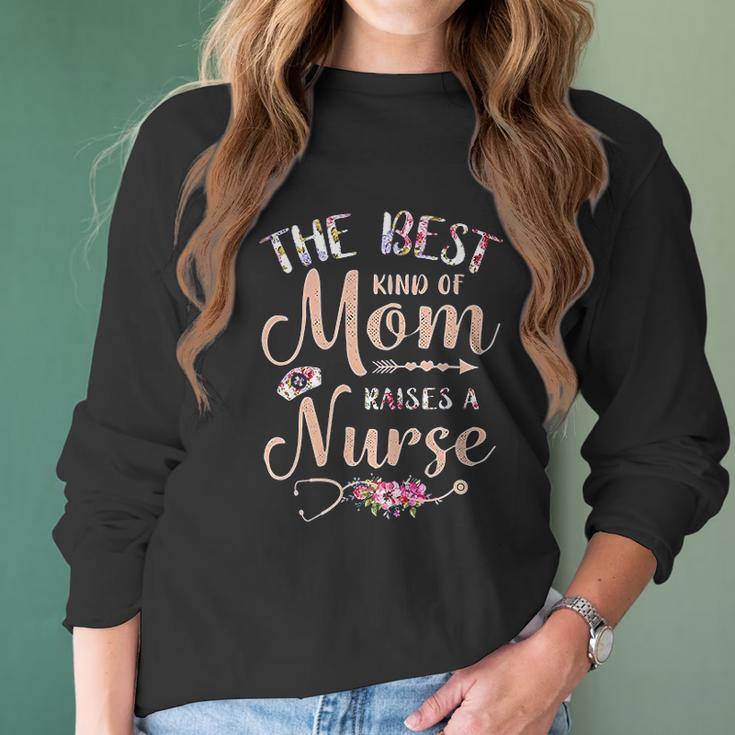 Best Kind Of Mom Raises A Nurse Beautiful Gift For Mom Women Long Sleeve Tshirt