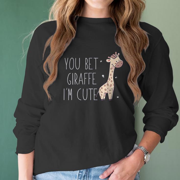 You Bet Giraffe I Am Cute Women Long Sleeve Tshirt