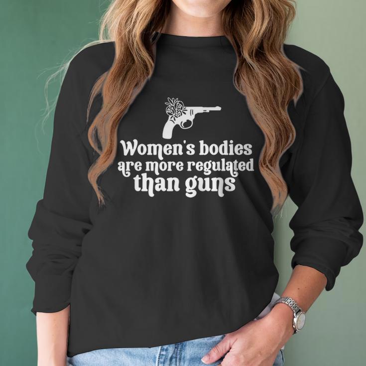 Womens Bodies Are More Regulated Than Gunsmy Body My Choice Pro Abortion Feministabortion Banwomen Empowerment Women Long Sleeve Tshirt