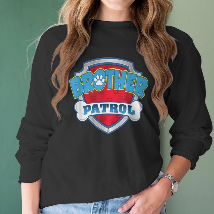 Brother Patrol -Dog Mom Dad Funny Gift Birthday Party Women Long Sleeve Tshirt