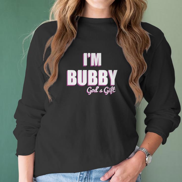 Im Bubby Gods Gift To Us All Women Long Sleeve Tshirt