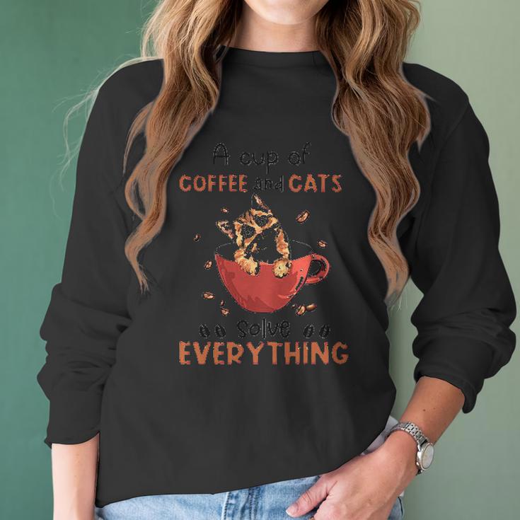 A Cup Of Coffee And Cats Solve Everything Creative 2022 Gift Women Long Sleeve Tshirt