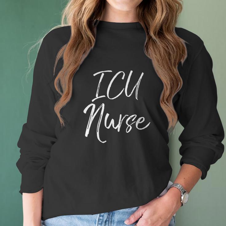 Cute Intensive Care Unit Nurse Gifts For Women Icu Nurse Women Long Sleeve Tshirt