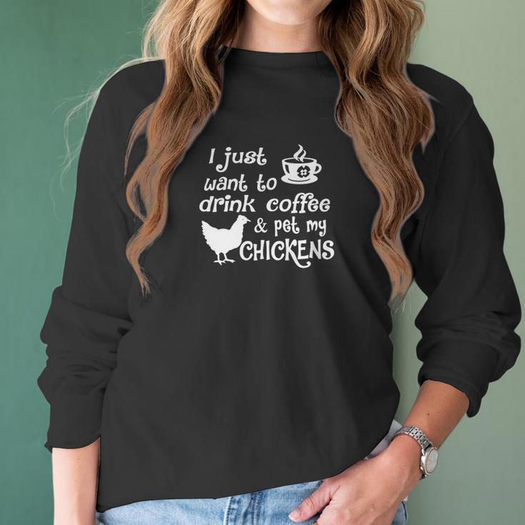 Drink Coffee &Ampamp Pet My Chickens Women Long Sleeve Tshirt