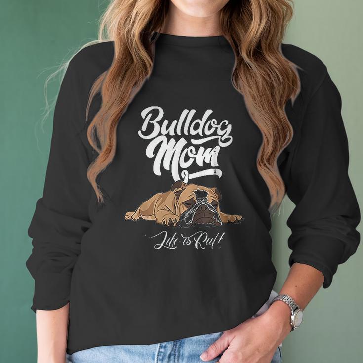 Funny English Bulldog Bulldog Mom Life Is Ruff Women Long Sleeve Tshirt