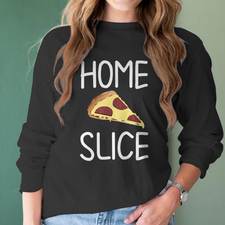 Funny Home Slice Pizza Pun Joke Sarcastic Family Women Long Sleeve Tshirt