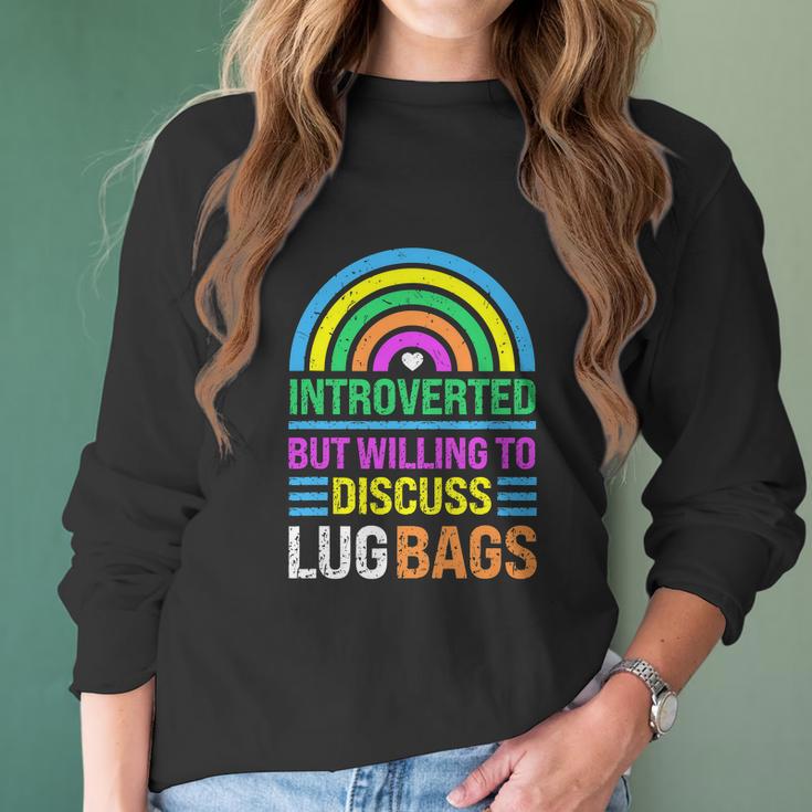 Funny Introverted But Willing To Discuss Lug Bags Rainbow Women Long Sleeve Tshirt