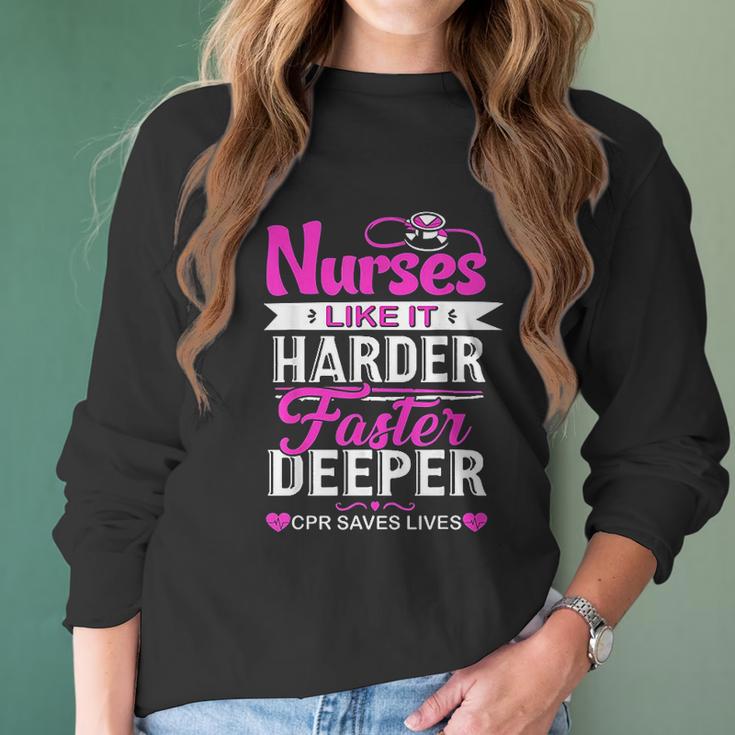 Funny Nurses Like It Harder Faster Deeper Cpr Saves Lives Women Long Sleeve Tshirt