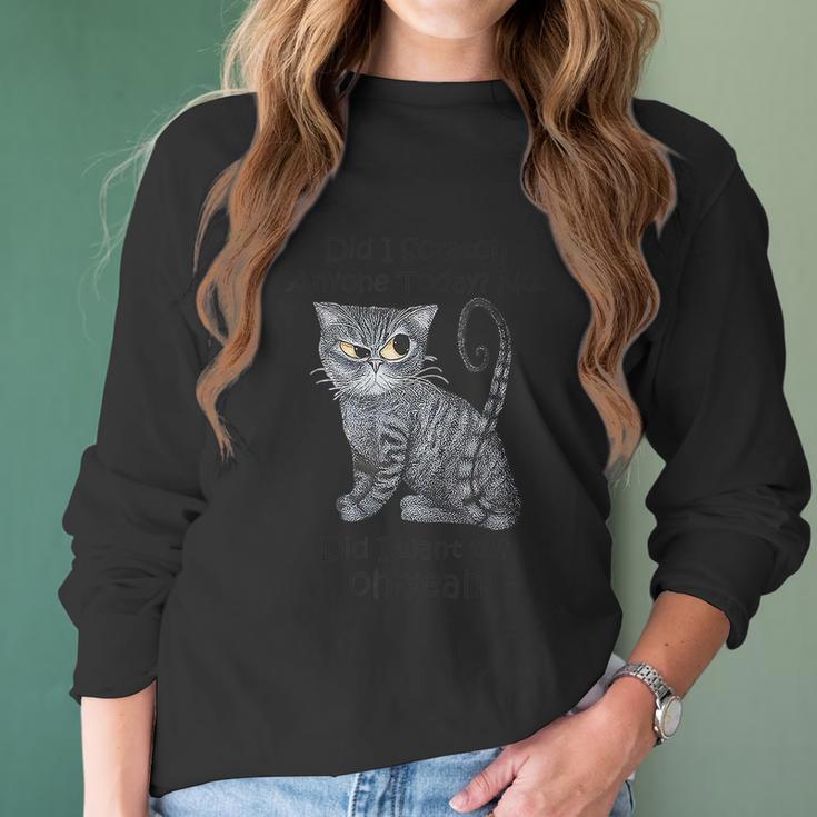 Funny Sarcastic Cat Have Did I Scratch Anyone Today Graphic Design Printed Casual Daily Basic Women Long Sleeve Tshirt